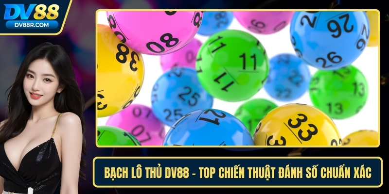 Bạch Lô Thủ dv88