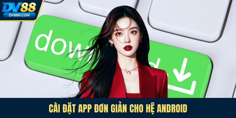 Cài đặt app đơn giản cho hệ android