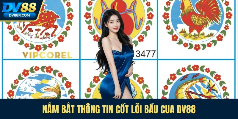 Nắm bắt thông tin cốt lõi bầu cua Dv88