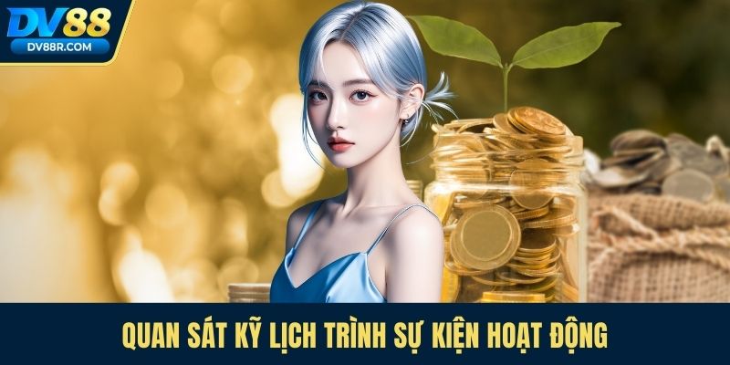 Quan sát kỹ lịch trình sự kiện hoạt động