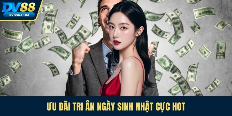 Ưu đãi tri ân ngày sinh nhật cực hot